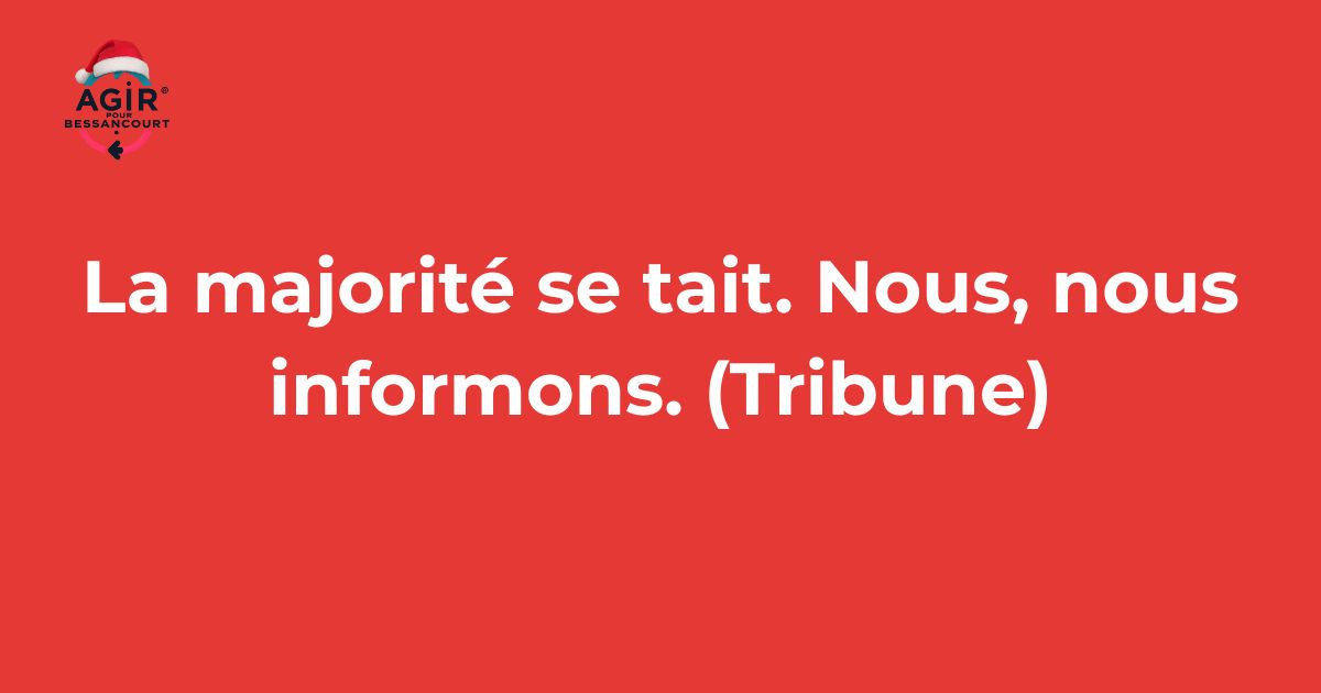 La majorité se tait. Nous, nous informons. (Tribune)